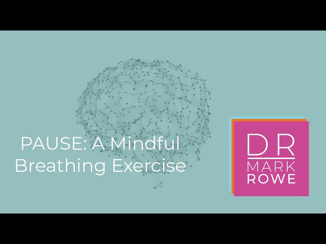 PAUSE: A Mindful Breathing Exercise - Dr. Mark Rowe