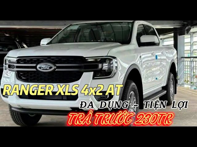 REVIEW FORD RANGER XLS AT 4X2 2025 | ĐA DỤNG - TIỆN LỢI | TRẢ TRƯỚC 230Tr