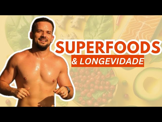 Superfoods - 5 Alimentos Que Você DEVE Comer Pra Ter Longevidade e Saúde