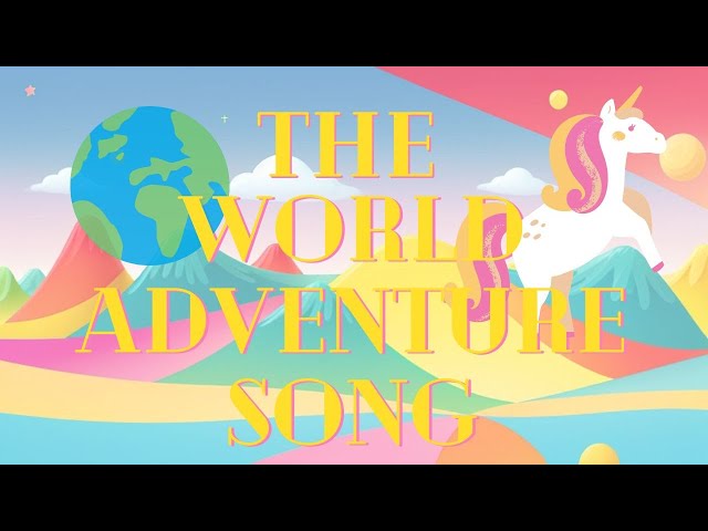 The World Adventure Song | Geography Song for Kids | Kindergarten Song