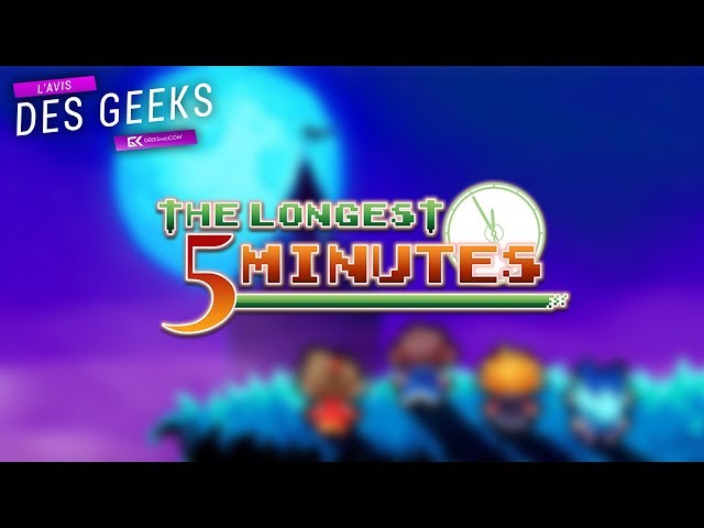 L'Avis des Geeks | THE LONGEST FIVE MINUTES