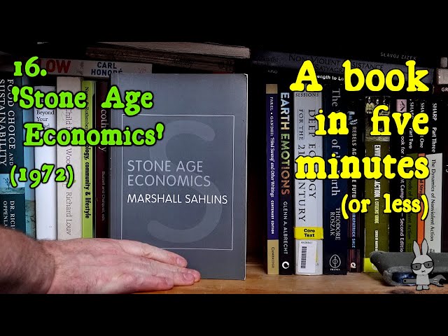 ‘Stone Age Economics’, Marshall Sahlins (1972) – ‘A Book in Five Minutes’, No.16