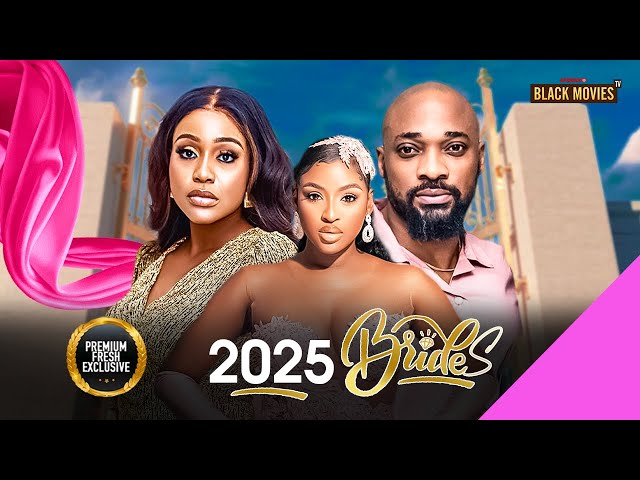 2025 BRIDES (UCHE MONTANA, CHINONSO ARUBAYI, DEZA THE GREAT) Latest Nigerian Movie 2025