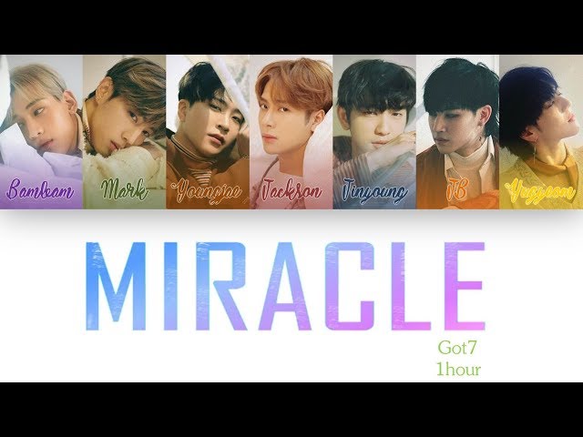 [1 시간 / 1 HOUR LOOP] GOT7 (갓세븐) - MIRACLE - Color Coded Lyrics