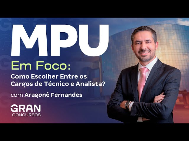 Concurso MPU em Foco | Como Escolher Entre os Cargos de Técnico e Analista?