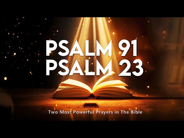 Psalm 91 And Psalm 23: The Most Powerful Prayers From The Bible