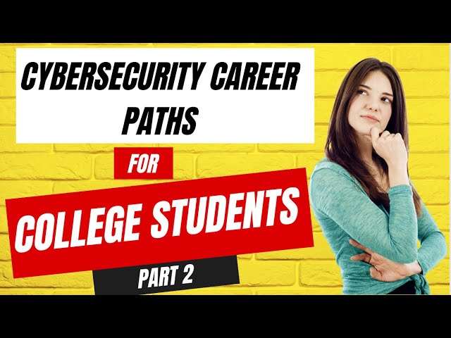 Cybersecurity Career Paths for College Students | How to Get Started | [Part 2]