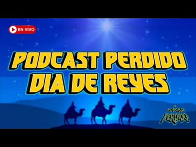 Dia de Reyes | #elpodcastperdido