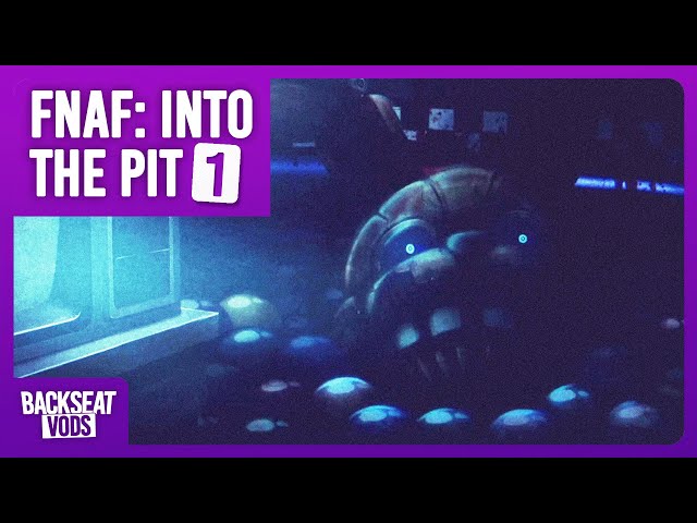 Backseat plays Five Nights at Freddy's INTO THE PIT (1)