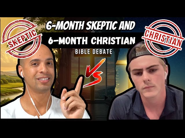 6-Month Christian vs 6-Month Skeptic: Bible Debate  (Part 1)