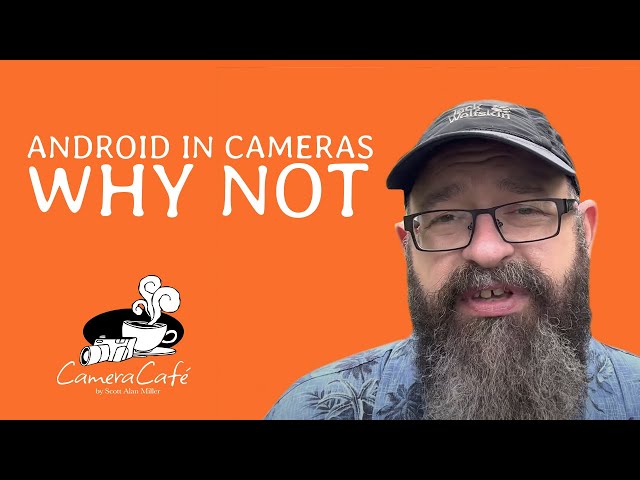 Android in Cameras - Why It Doesn't Work