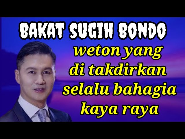 BAKAT SUGIH || 7 weton ini selalu bahagia rezekinya lancar berlimpah kekayaan