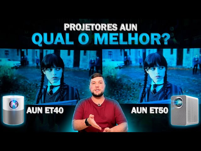 ET40 vs ET50 - Qual o MELOR PROJETOR da AUN?