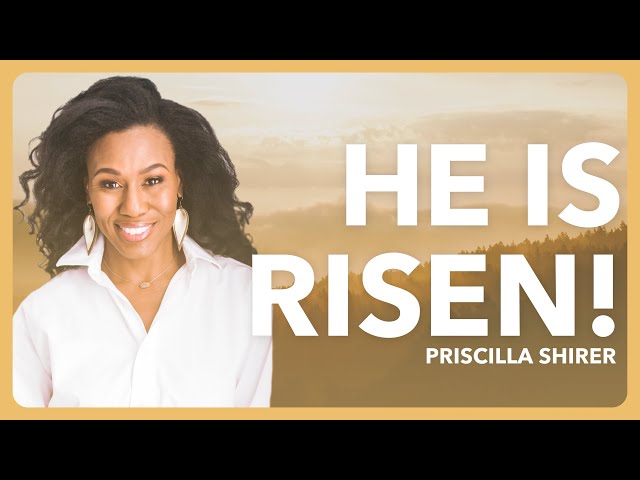 Priscilla Shirer - Resurrection Sunday | Christian Meditation & Prayer