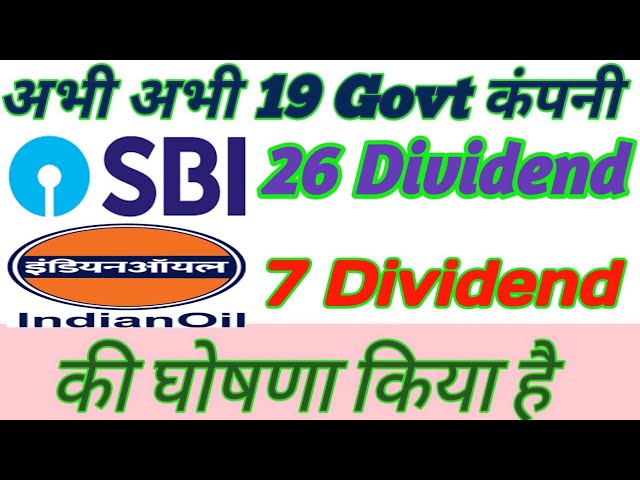 SBI, IOC, 19 Government Stocks Declared Higher Dividend With Ex Date