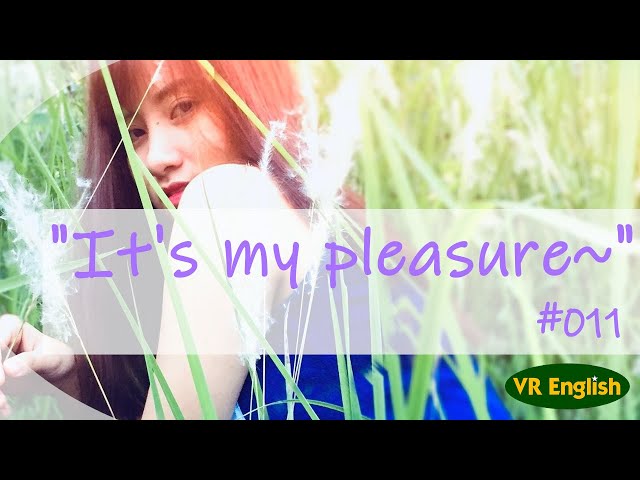 [VR180] It's my pleasure~「～できて嬉しいです」#011