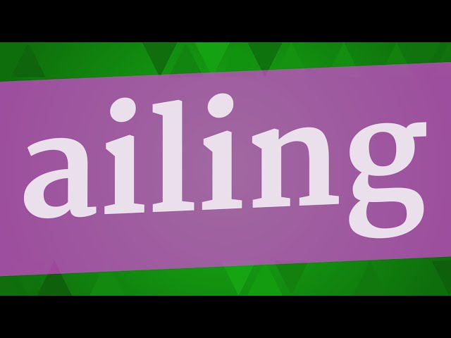 AILING pronunciation • How to pronounce AILING