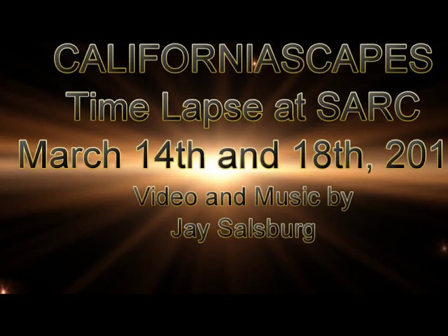 CALIFORNIASCAPES 360 4K Time Lapse, March 14 and 18, 2018