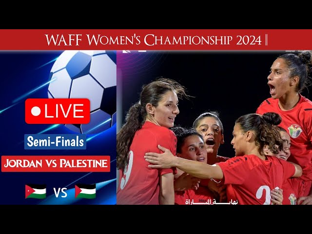 WAFF Women's Championship - Semi Finals - Jordan vs Palestine