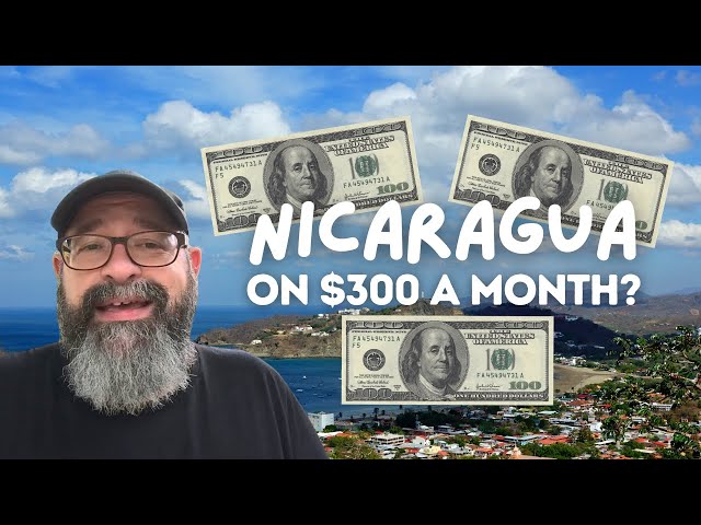 Expat Surviving on $300 Nicaragua 🇳🇮