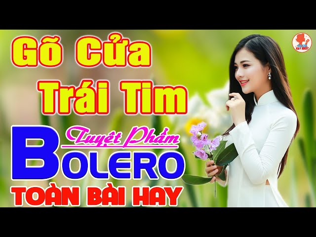 ✔️ GÕ CỬA TRÁI TIM ➤ MAI TIẾM ĐẠT ➤ Giọng Ca Bolero Hay Nhất NGỌT LỊM TIM Say Đắm Bao Thế Hệ #1