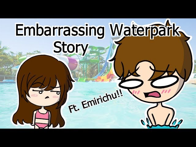 Embarrassing Water Park Story (Ft. Emirichu)