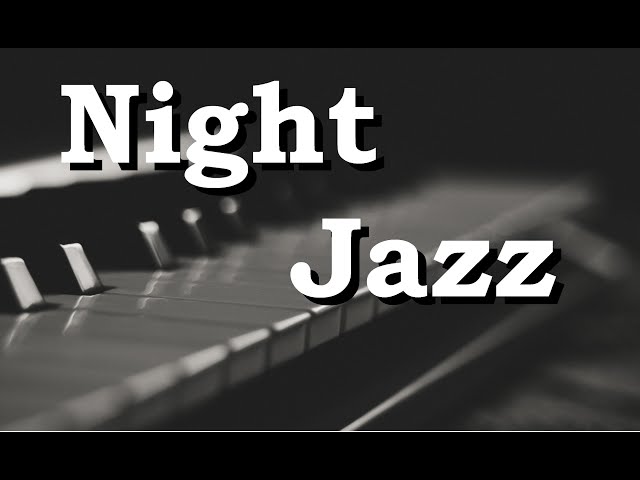 Night Jazz - Relaxing Music - Jazz Music