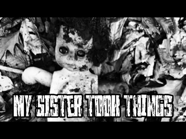 “My Sister Took Things” NOSLEEP Story Narration