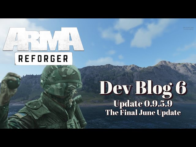 Arma Reforger, Dev Blog Breakdown 6, Final June Update