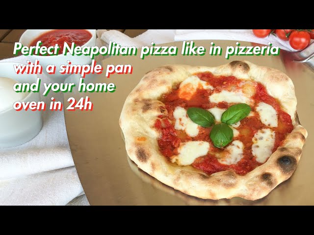 Perfect Neapolitan pizza like in pizzeria with a simple pan and your home oven in 24h