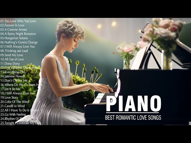 Beautiful Romantic Piano Love Songs Playlist - Sensual and Elegant Instrumental Music Of All Time