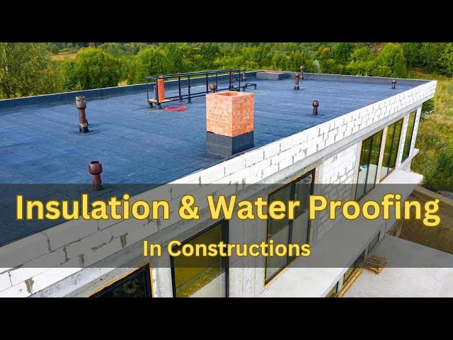 Insulation & Water Proofing in Constructions