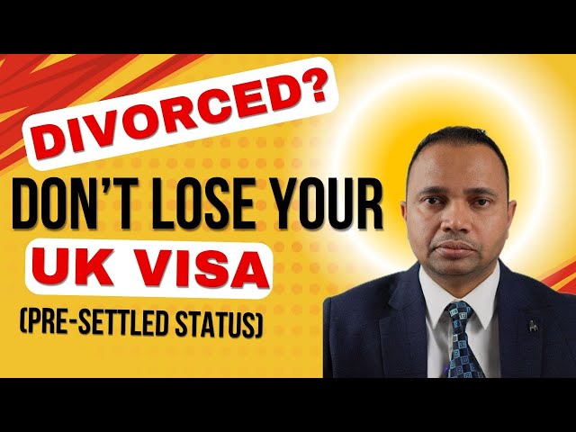 Divorced? DON'T Lose Your UK Visa - Pre-Settled Status! (EUSS)