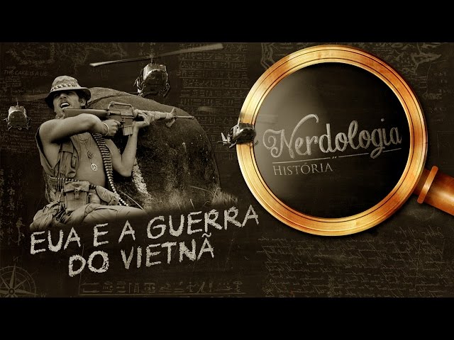 EUA e a Guerra do Vietnã | Nerdologia