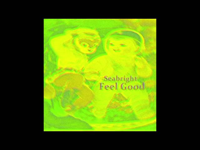 SEABRIGHT: FEEL GOOD