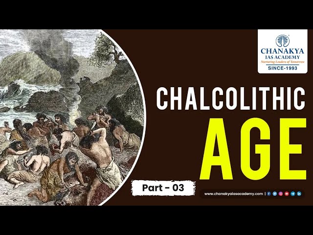 Chalcolithic Age || Part 03 || #chanakyaiasacademy #upsc #iasacademy