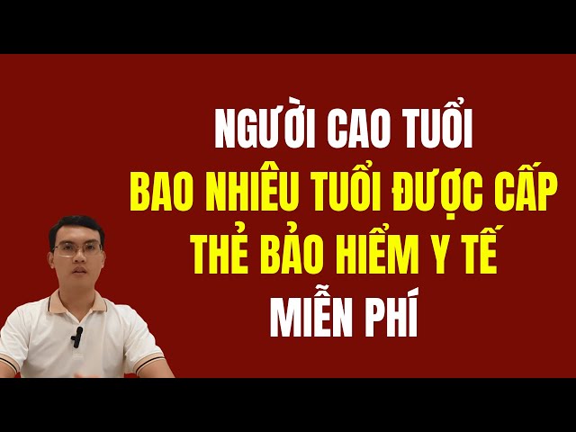 Bao nhiêu tuổi được cấp thẻ BHYT miễn phí?