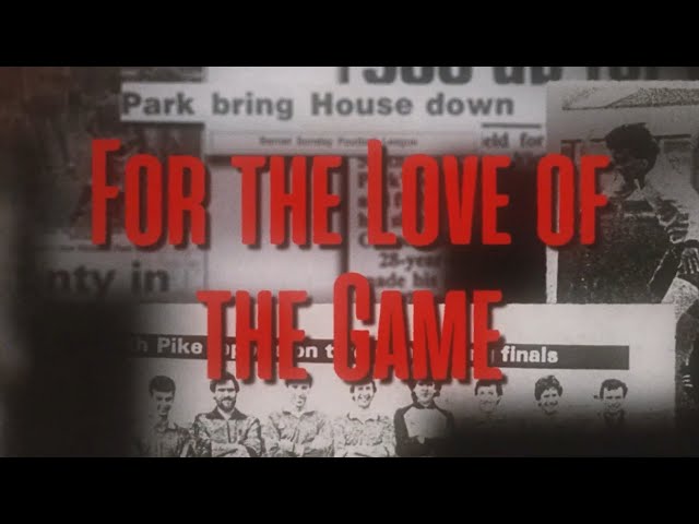 For The Love of the Game | Grassroots Football Documentary