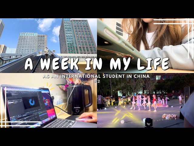 A WEEK IN MY LIFE AS AN INTERNATIONAL STUDENT IN CHINA