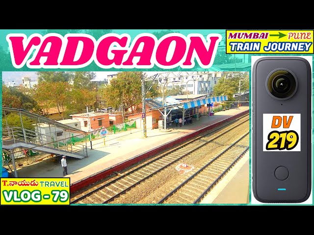 [ 219 ] VADGAON - MUMBAI TO PUNE RAILWAY STATION - T.NAIDU TRAVEL VLOGS WITH KANULU TERICHINA SONG