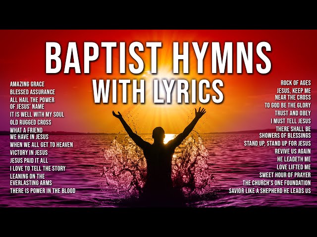 Baptist Hymns with Lyrics - The Best Baptist Hymnal Songs of All Time | Baptist Church Hymns