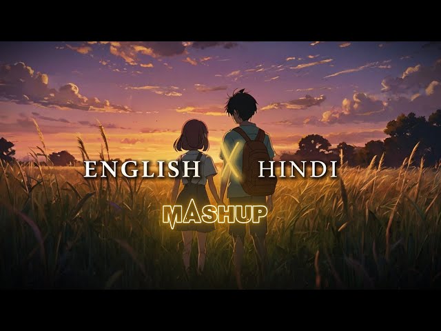 "English x Hindi Mashup | Bollywood Meets Hollywood Beats 🎵🔥" | Midnight Chill Mashup 2025 |