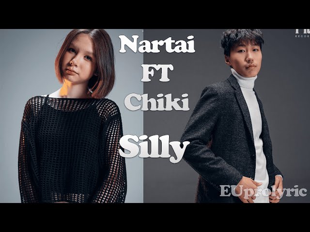 NARTAI FT CHIKI - SILLY /LYRICS/