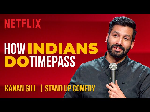 How Indians Do Timepass | Kanan Gill Stand-Up Comedy | Netflix India