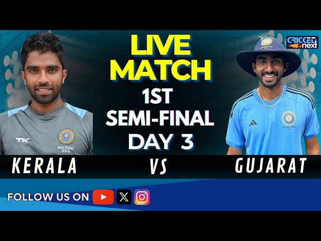 🔴LIVE: Kerala vs Gujarat Day 3 Live Score | KER vs GUJ Live | Ranji Trophy Live Match