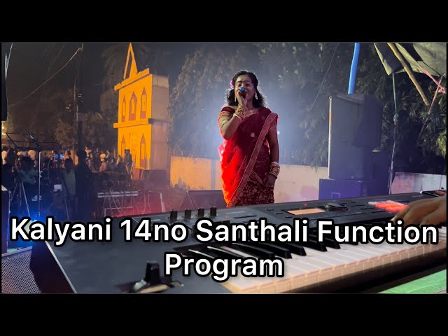 Kalyani 14no Santhali Function program 2022