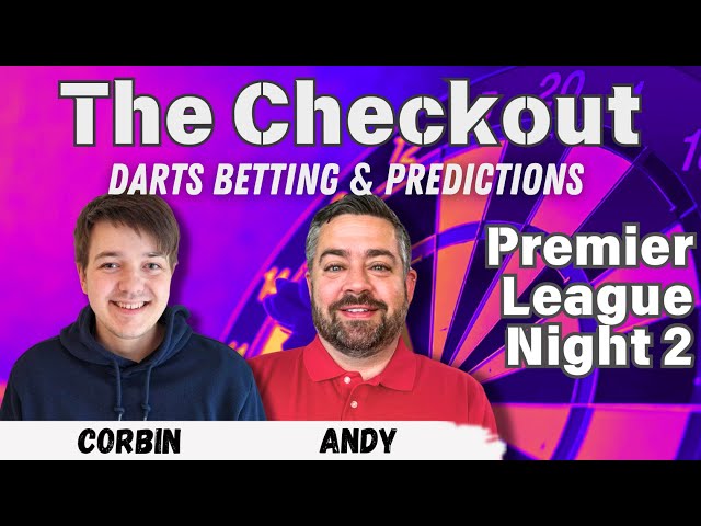 The Checkout: Premier League Night 2 | Darts Bets & Predictions with Corbin & Andy