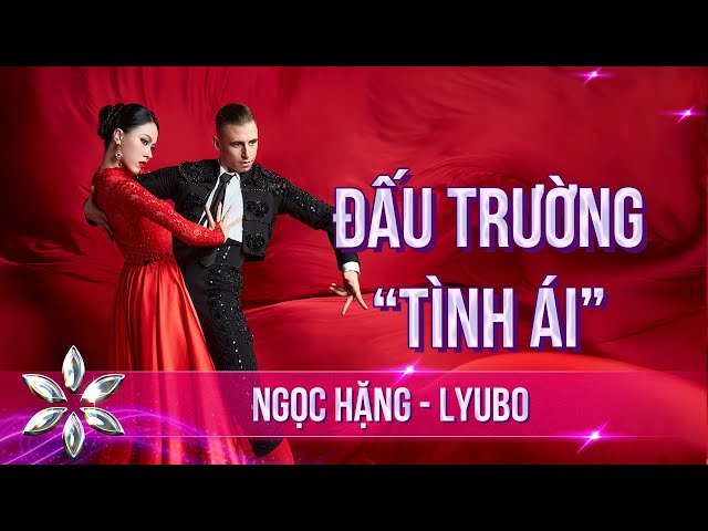 "ĐẤU TRƯỜNG TÌNH ÁI" Ngọc Hằng - Lyubo Tái Hiện Chiến Trường Huyền Thoại | BƯỚC NHẢY HOÀN VŨ