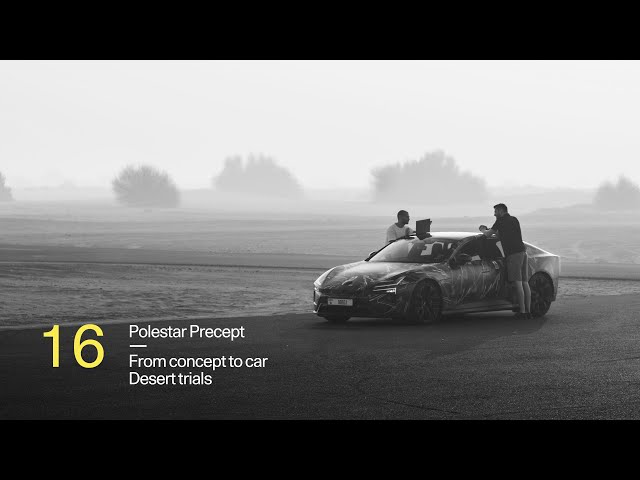 Polestar Precept: From Concept to Car, Episode 16 | Desert trials | Polestar