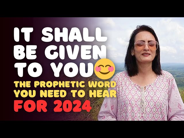 It Shall Be Given To You | The Prophetic Word You Need To Hear for 2024 | Prophecy #shorts